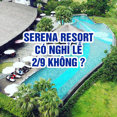 Serena Resort có nghỉ lễ 2/9 không?