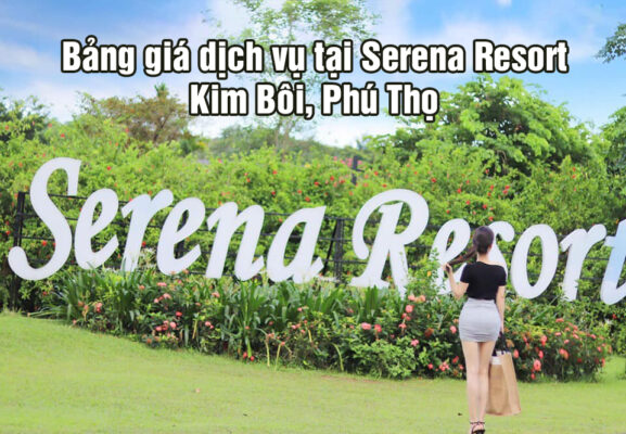 Bang gia dich vu tai Serena Resort Kim Boi Phu Tho