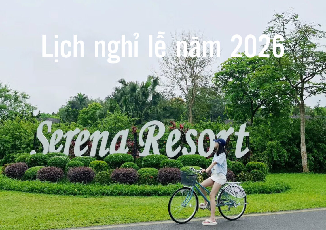 Serena Resort Kim Bôi Lịch nghỉ lễ năm 2026